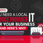 You Need a Local IT Service Provider for Your Business and Here’s Why